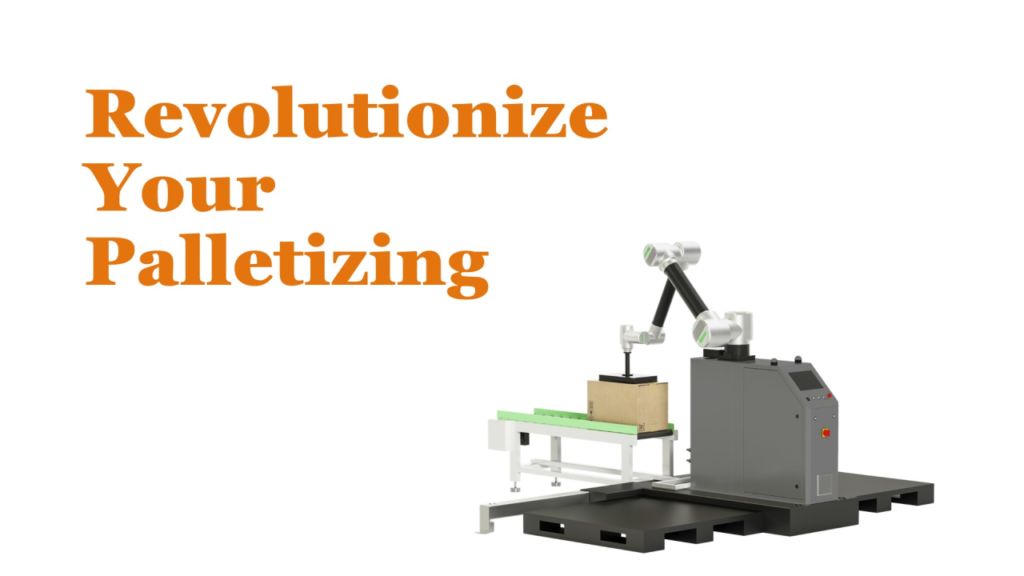 Revolutionize Your Palletizing